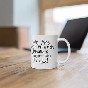 Best Friend Mug, Funny Mugs, Sarcastic Mug